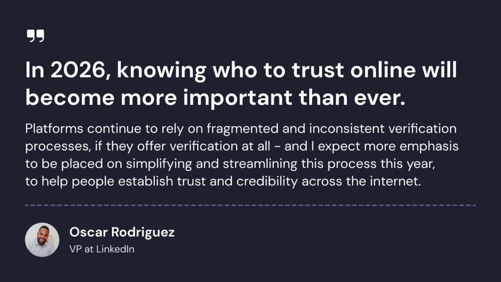Quote from LinkedIn VP Oscar Rodriguez on the importance of online trust and identity verification for safer internet usage in 2026.