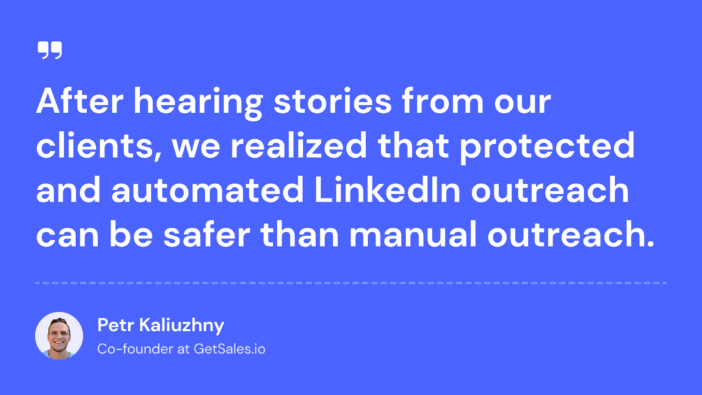 GetSales co-founder proves that secure, automated LinkedIn automation safety outperforms risky manual methods.